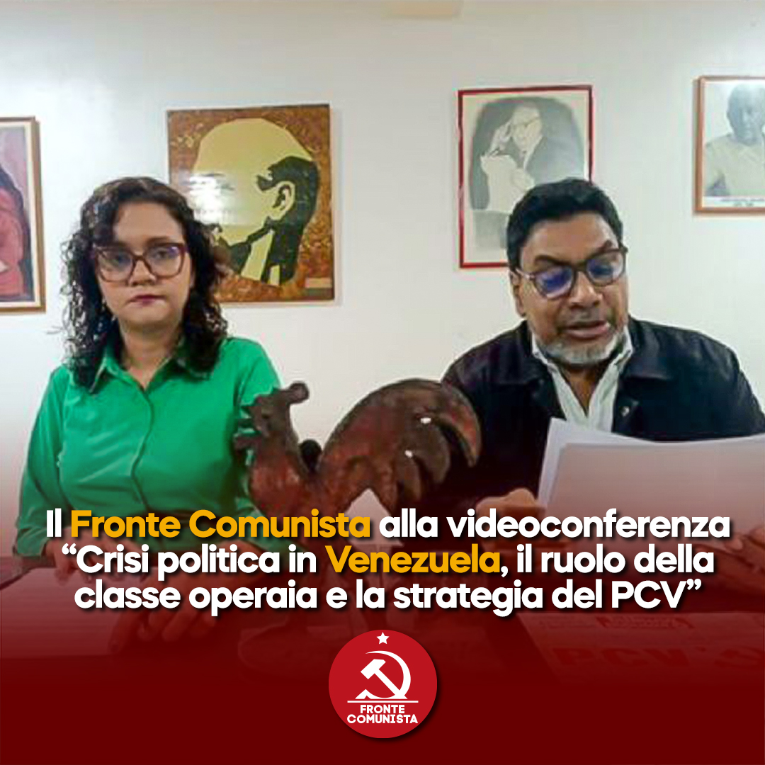 VIDEOCONFERENZA INTERNAZIONALE DEL PARTITO COMUNISTA DEL VENEZUELA (PCV): “Crisi politica in Venezuela, il ruolo della classe operaia e la strategia del PCV”